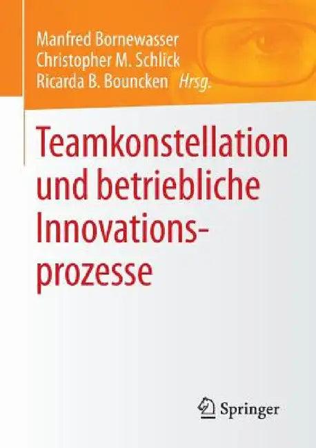 Teamkonstellation Und Betriebliche Innovationsprozesse (English, Manfred Bornewasser | Christopher M. Schlick | Ricarda B. Bouncken)