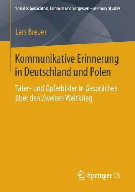 Kommunikative Erinnerung in Deutschland Und Polen (English, Lars Breuer)