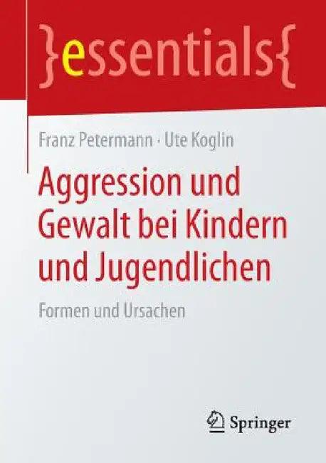 Aggression Und Gewalt Bei Kindern Und Jugendlichen (English, Franz Petermann | Ute Koglin)