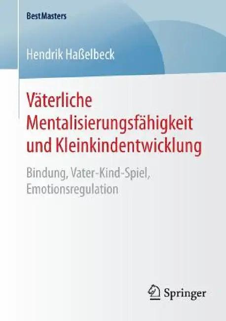 Väterliche Mentalisierungsfähigkeit Und Kleinkindentwicklung (English, Hendrik Haßelbeck)