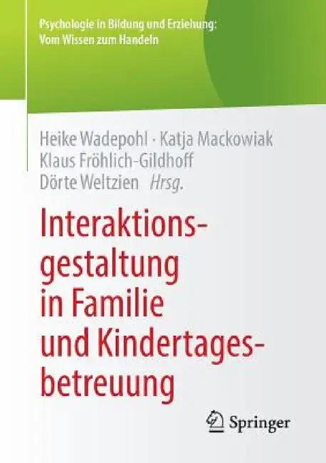 Interaktionsgestaltung in Familie Und Kindertagesbetreuung (English, Heike Wadepohl | Katja Mackowiak | Klaus Froehlich-Gildhoff)