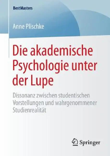 Die Akademische Psychologie Unter Der Lupe (English, Anne Plischke)