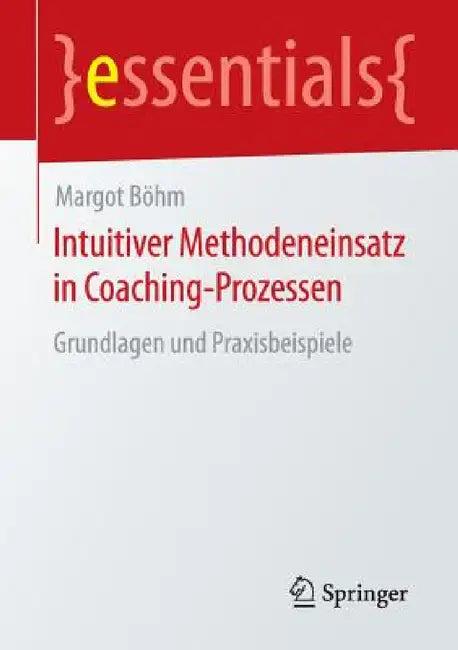 Intuitiver Methodeneinsatz in Coaching-Prozessen (English, Margot Böhm)