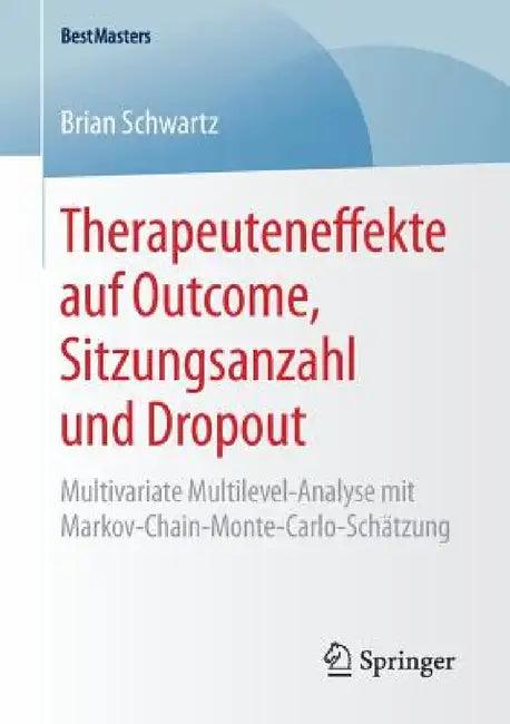 Therapeuteneffekte Auf Outcome, Sitzungsanzahl Und Dropout (English, Brian Schwartz)