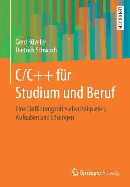 C/C++ Für Studium Und Beruf (English, Gerd Küveler | Dietrich Schwoch)