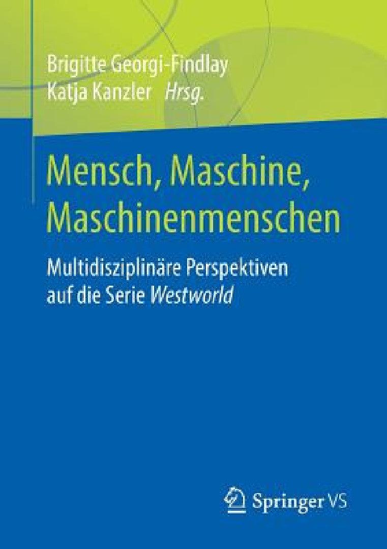 Mensch, Maschine, Maschinenmenschen (English, Brigitte Georgi-Findlay | Katja Kanzler)
