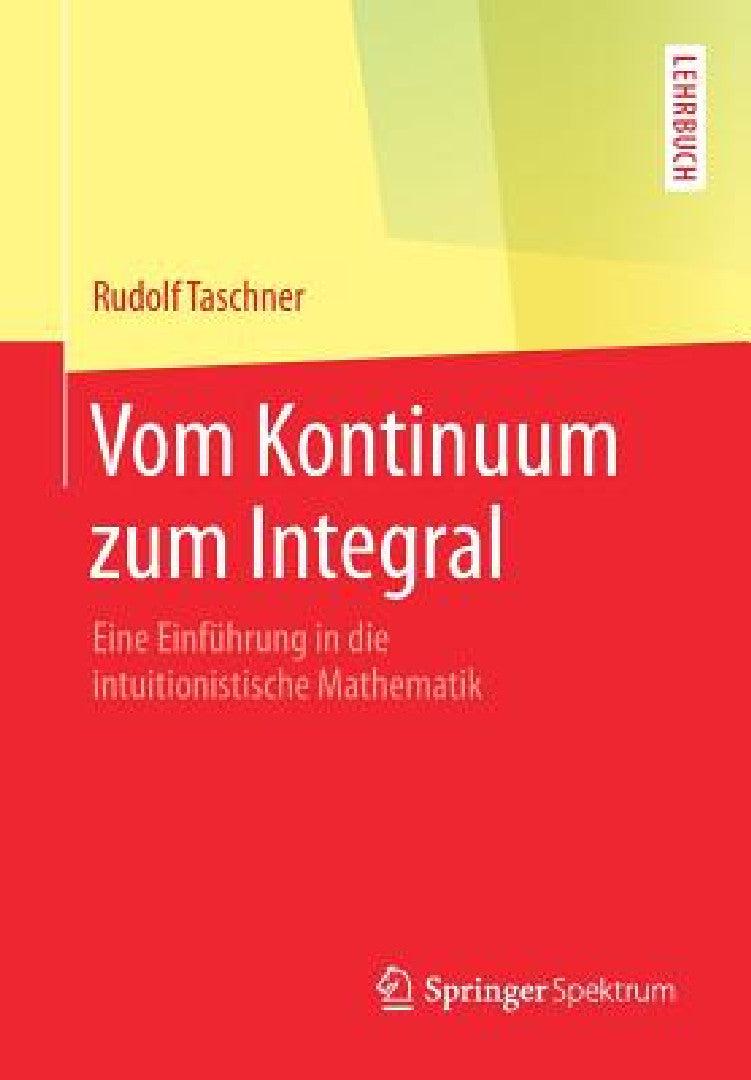 Vom Kontinuum Zum Integral (English, Rudolf Taschner)