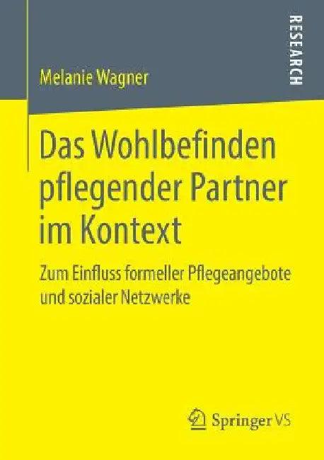 Das Wohlbefinden Pflegender Partner Im Kontext (English, Melanie Wagner)