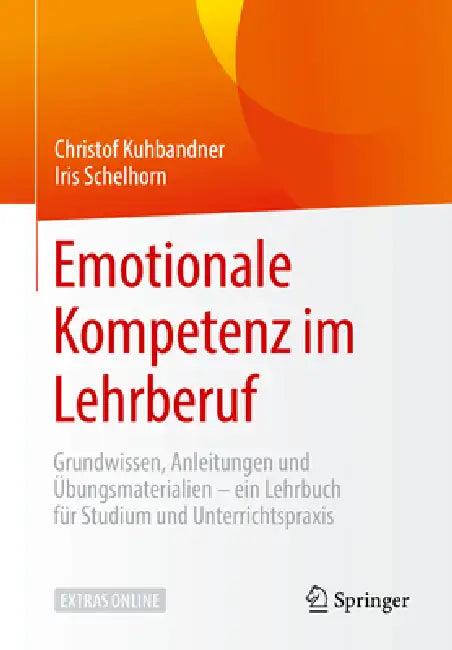 Emotionale Kompetenz Im Lehrberuf (English, Christof Kuhbandner | Iris Schelhorn)