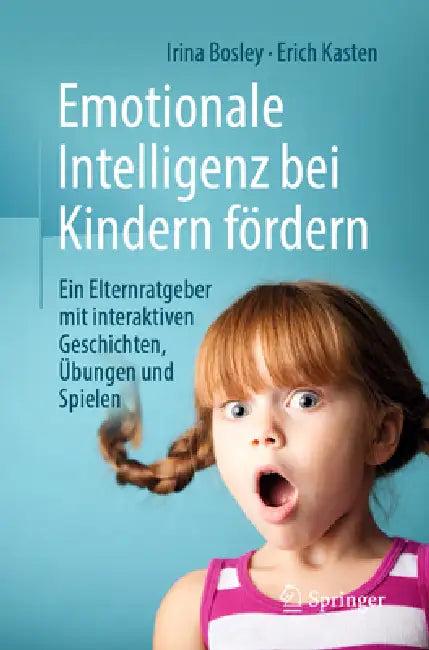 Emotionale Intelligenz Bei Kindern Fördern (English, Irina Bosley | Erich Kasten | Anna Hirenko)