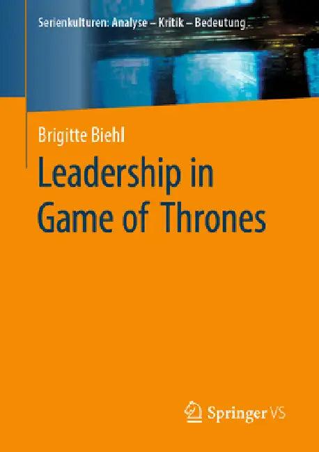 Leadership in Game of Thrones (English, Brigitte Biehl)