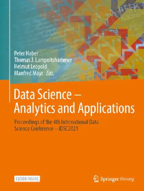Data Science - Analytics and Applications (English, Peter Haber | Thomas J. Lampoltshammer | Helmut Leopold)