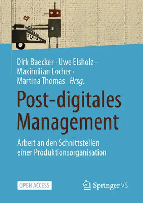 Post-Digitales Management (English, Dirk Baecker | Uwe Elsholz | Maximilian Locher)