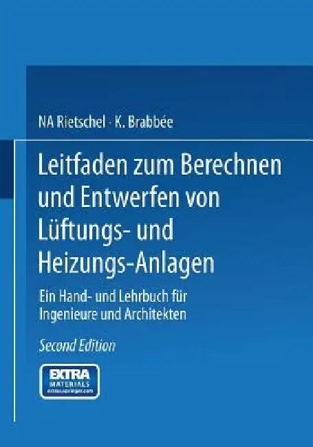 Leitfaden Zum Berechnen Und Entwerfen Von Lüftungs- Und Heizungs-Anlagen (English, H. Rietschel)