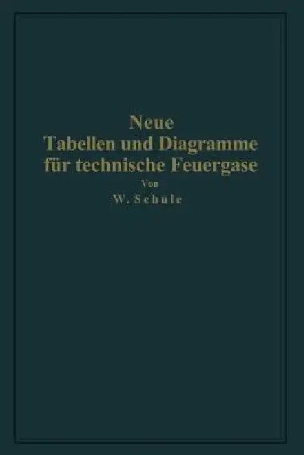 Neue Tabellen Und Diagramme Für Technische Feuergase Und Ihre Bestandteile Von 0° Bis 4000° C (English, Wilhelm Schüle)