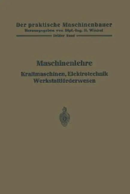 Maschinenlehre, Kraftmaschinen, Elektrotechnik, Werkstattförderwesen (English, H. Frey | W. Gruhl | R. Hänchen)