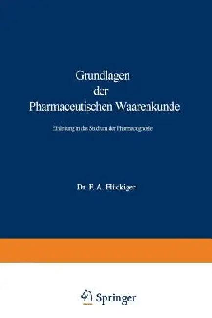Grundlagen Der Pharmaceutischen Waarenkunde (English, Friedrich August Flückiger)
