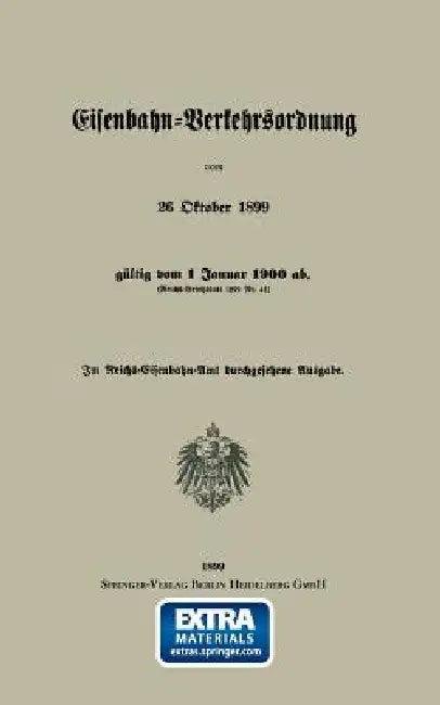 Eisenbahn-Verkehrsordnung Vom 26 Oktober 1899 Gültig Vom 1 Januar 1900 Ab. (Reichs-Gesetzblatt 1899 (English, Georg Eger)