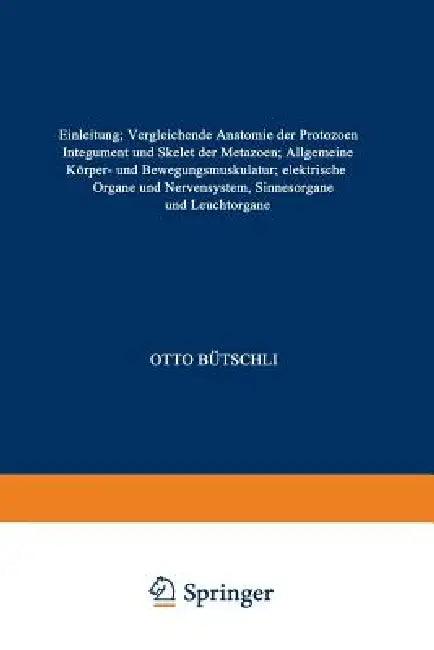 Einleitung; Vergleichende Anatomie Der Protozoen; Integument Und Skelet Der Metazoen; Allgemeine Kör (English, Otto Bütschli)
