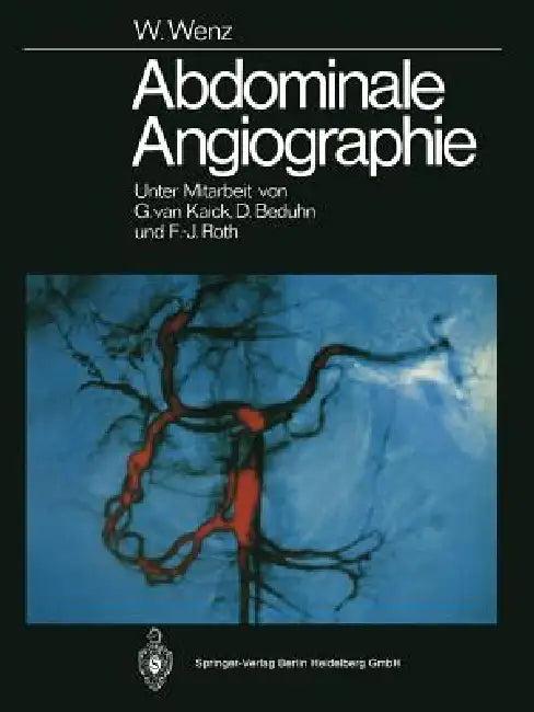 Abdominale Angiographie (English, G. Kaick | Werner Wenz | D. Beduhn)