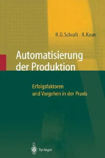 Automatisierung Der Produktion (English, Alexander Verl | Rolf Dieter Schraft | Ralf Kaun)