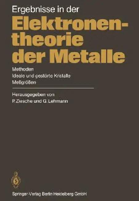 Ergebnisse in Der Elektronentheorie Der Metalle (English, P. Ziesche | H. Eschrig | G. Lehmann)