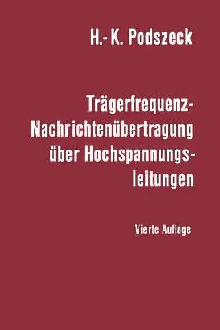 Trägerfrequenz-Nachrichtenübertragung Über Hochspannungsleitungen (English, Heinrich-K Podszeck)