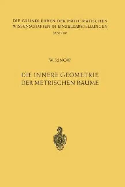 Die Innere Geometrie Der Metrischen Räume (English, Willi Rinow)