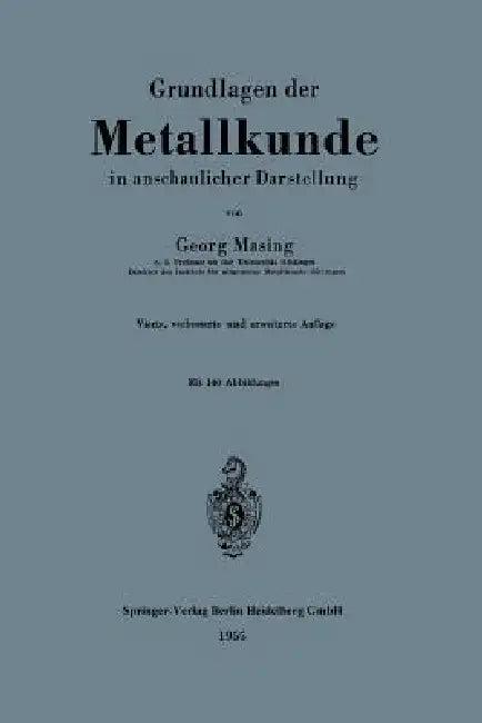 Grundlagen Der Metallkunde in Anschaulicher Darstellung (English, Georg Masing)