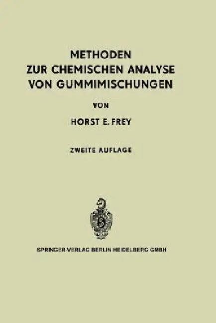 Methoden Zur Chemischen Analyse Von Gummimischungen (English, Horst E. Frey | K. E. Kress)