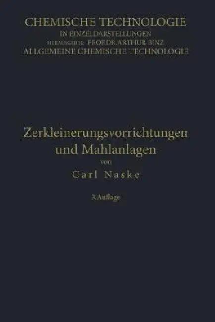 Zerkleinerungs-Vorrichtungen Und Mahlanlagen (English, Carl Naske)