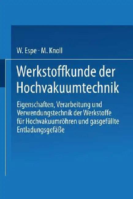 Werkstoffkunde Der Hochvakuumtechnik (English, W. Espe | M. Knoll)