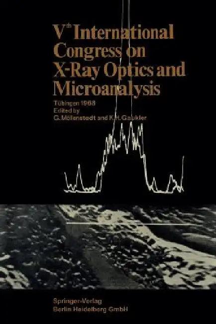 Vth International Congress on X-Ray Optics and Microanalysis / V. Internationaler Kongreß Für Röntge (English, Gottfried Möllenstedt)