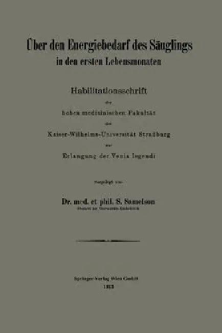 Über Den Energiebedarf Des Säuglings in Den Ersten Lebensmonaten (English, Siegfried Samelson)