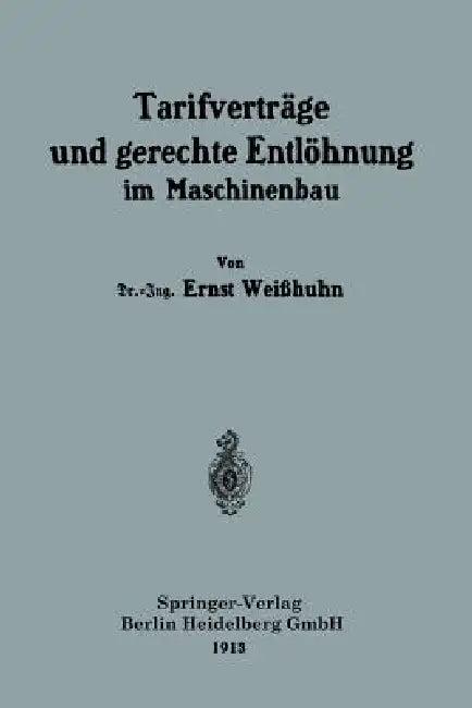 Tarifverträge Und Gerechte Entlöhnung Im Maschinenbau (English, Ernst Weißhuhn)