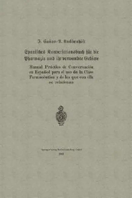 Spanisches Konversationsbuch Für Die Pharmazie Und Ihr Verwandte Gebiete / Manual Práctico de Conver (English, F. Cañas | A. Krabbenhöft)