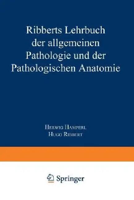 Ribberts Lehrbuch Der Allgemeinen Pathologie Und Der Pathologischen Anatomie (English, Herwig Hamperl | Hugo Ribbert)