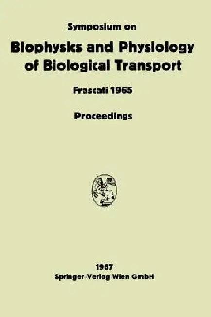Symposium on Biophysics and Physiology of Biological Transport (English, Liana Bolis)