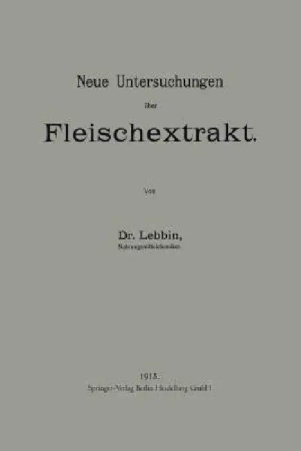 Neue Untersuchungen Über Fleischextrakt (English, Georg Lebbin)