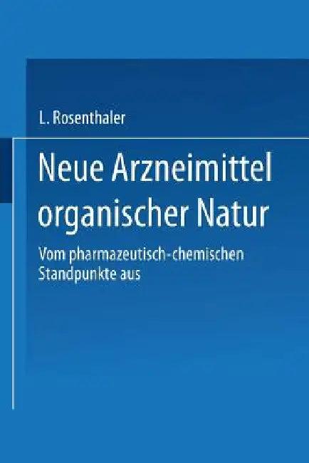 Neue Arzneimittel Organischer Natur. (English, L. Rosenthaler)