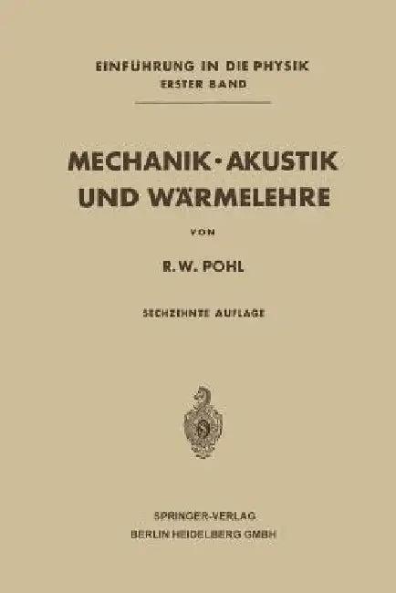 Mechanik - Akustik Und Wärmelehre (English, Robert Wichard Pohl)