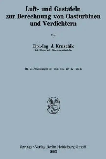 Luft- Und Gastafeln Zur Berechnung Von Gasturbinen Und Verdichtern (English, Julius Kruschik)