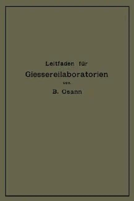 Leitfaden Für Gießereilaboratorien (English, Bernhard Osann)