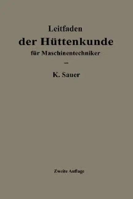 Leitfaden Der Hüttenkunde Für Maschinentechniker (English, Kurt Sauer)