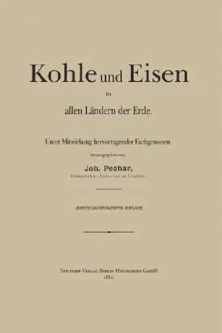 Kohle Und Eisen in Allen Ländern Der Erde (English, Johann Pechar)