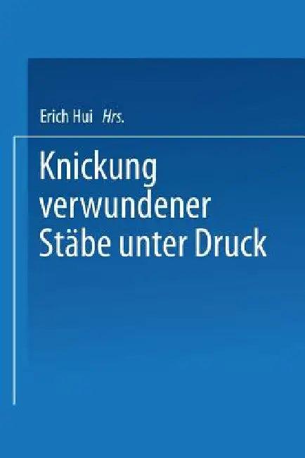 Knickung Verwundener Stäbe Unter Druck (English, Erich Hui)