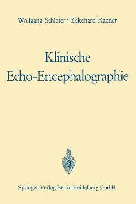 Klinische Echo-Encephalographie (English, Wolfgang Schiefer | Ekkehard Kazner | Werner Güttner)