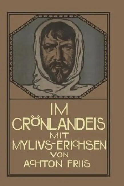 Im Grönlandeis Mit Mylius-Erichsen (English, Achton Friis | Friedrich Stichert)