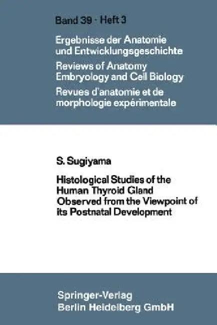 Histological Studies of the Human Thyroid Gland Observed from the Viewpoint of Its Postnatal Develop (English, Shooichi Sugiyama)
