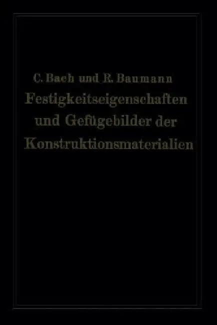 Festigkeitseigenschaften Und Gefügebilder Der Konstruktionsmaterialien (English, Carl Von Bach | Richard Baumann)